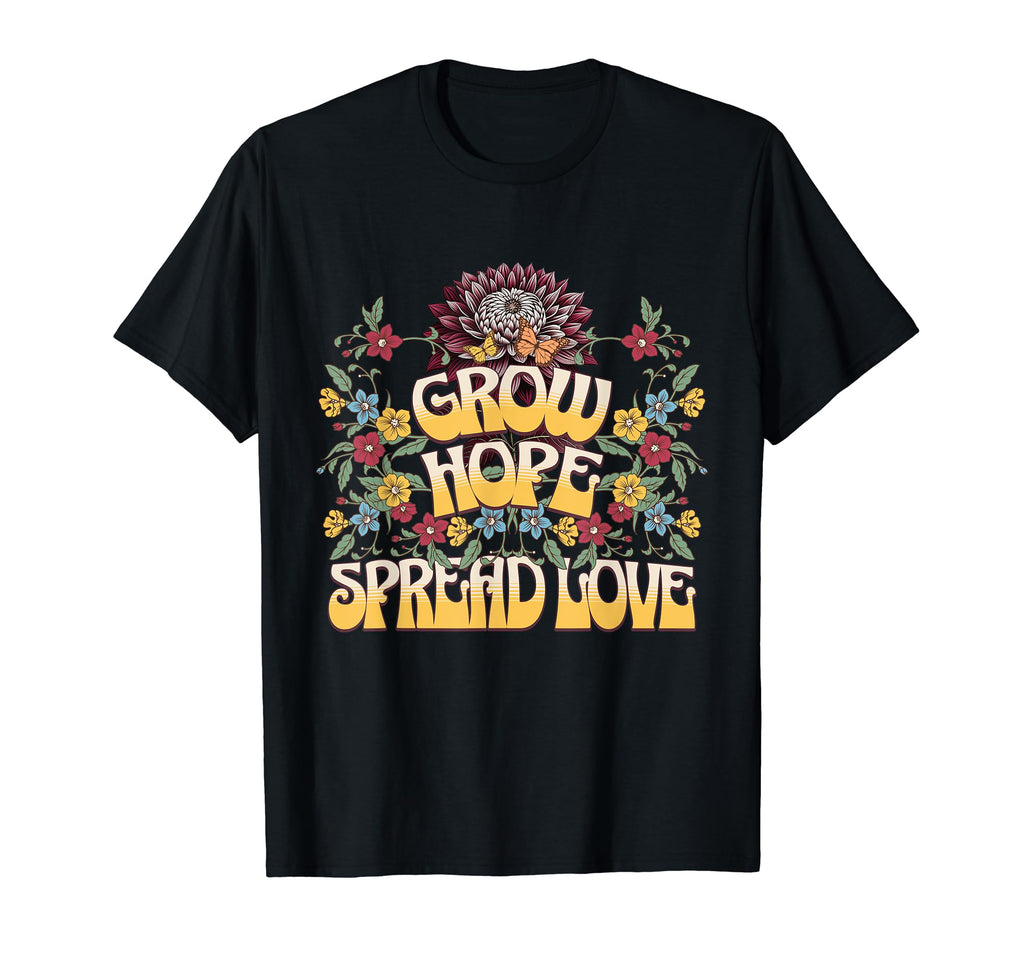 Grow Hope Spread Love Wildflower Mental T-Shirt - Unique Graphic Unisex - T-Shirt, Sweatshirt, Hoodie