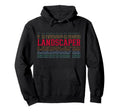 Landscaper Funny Layered Text Gardener Hoodie - Novelty Apparel Unisex - T-Shirt, Sweatshirt, Hoodie