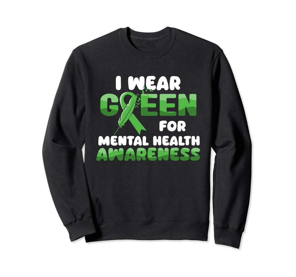 I Wear Green Mental Health Awareness Sweatshirt - Unique Graphic Unisex - T-Shirt, Sweatshirt, Hoodie