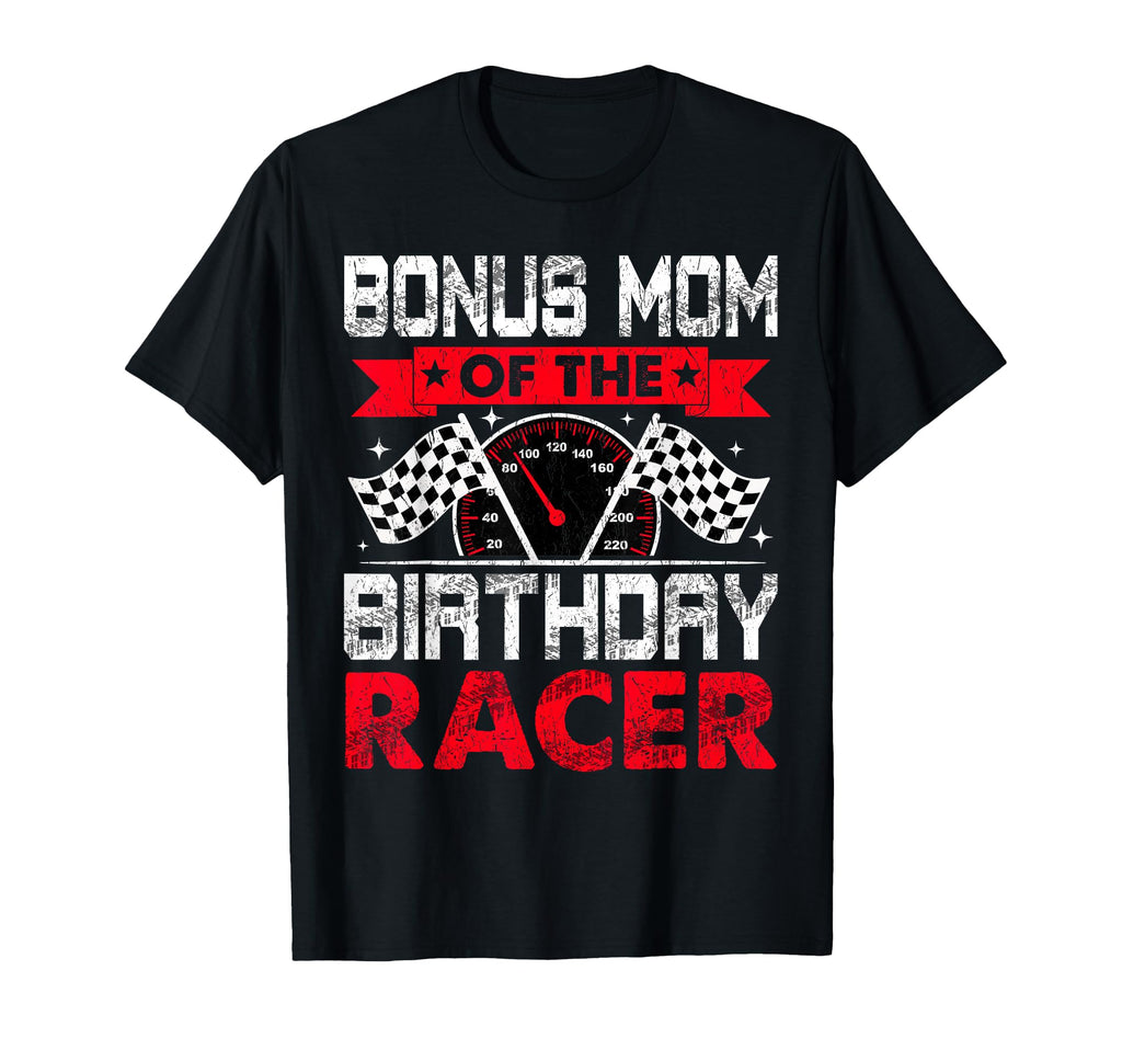 Bonus Mom Birthday Racer Bday T-Shirt - Casual Everyday Wear for Adults - T-Shirt, Sweatshirt, Hoodie