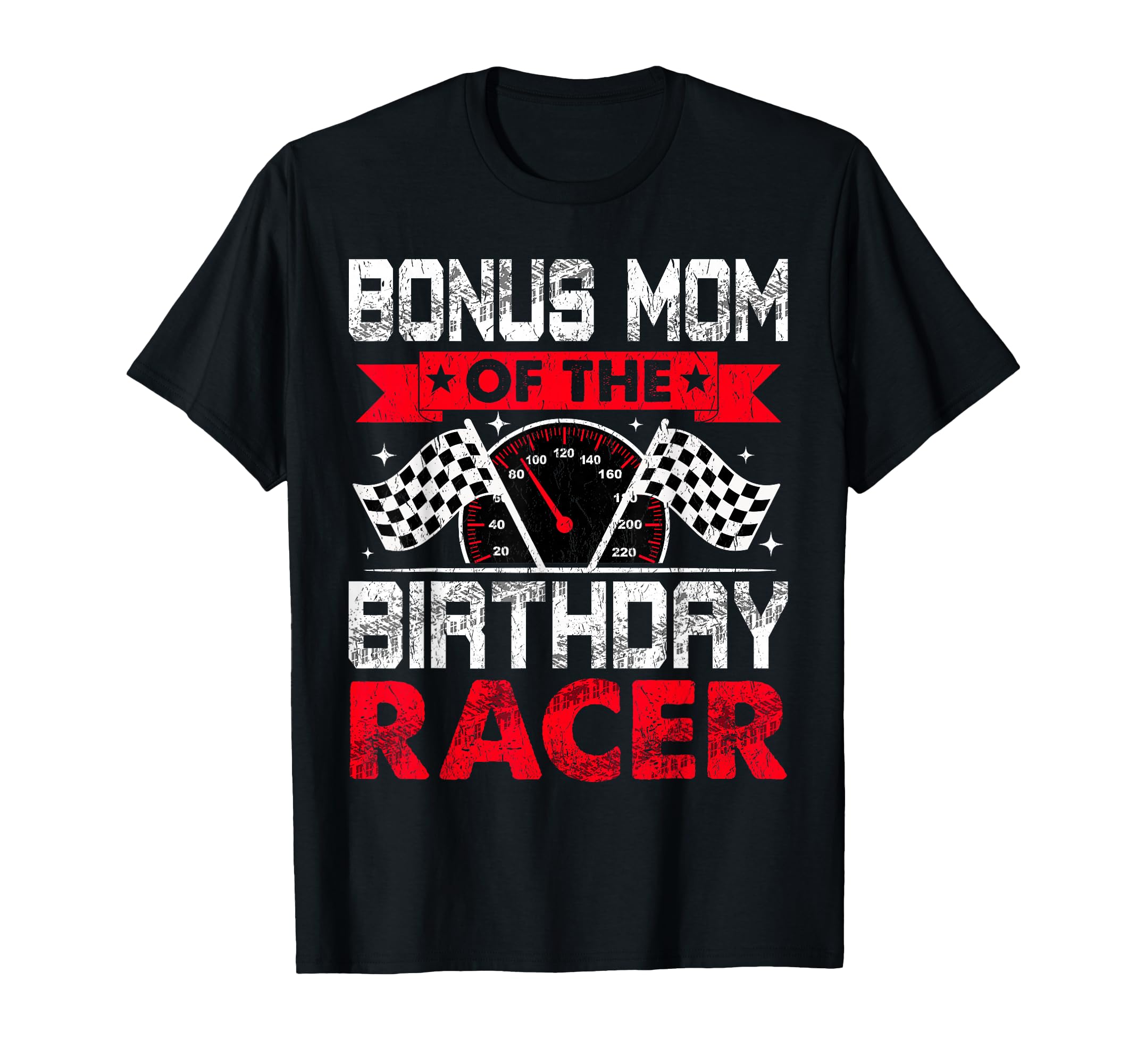 Bonus Mom Birthday Racer Bday T-Shirt - Casual Everyday Wear for Adults - T-Shirt, Sweatshirt, Hoodie