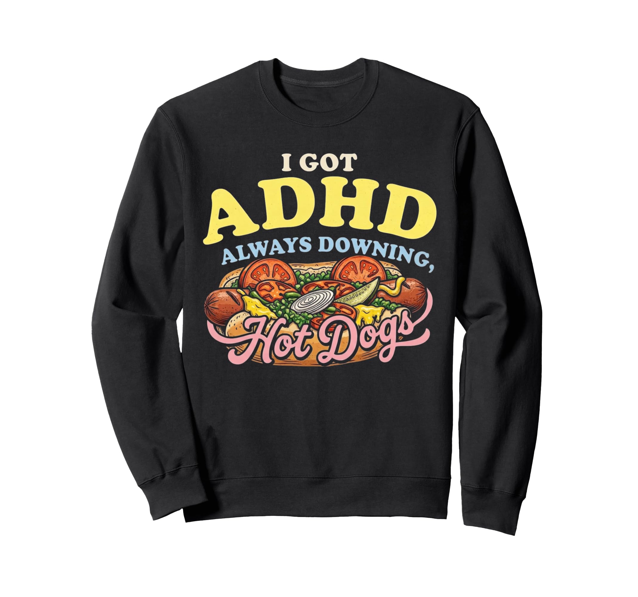 Always Downing Hot Dogs Sweatshirt - Casual Everyday Wear for Adults - T-Shirt, Sweatshirt, Hoodie