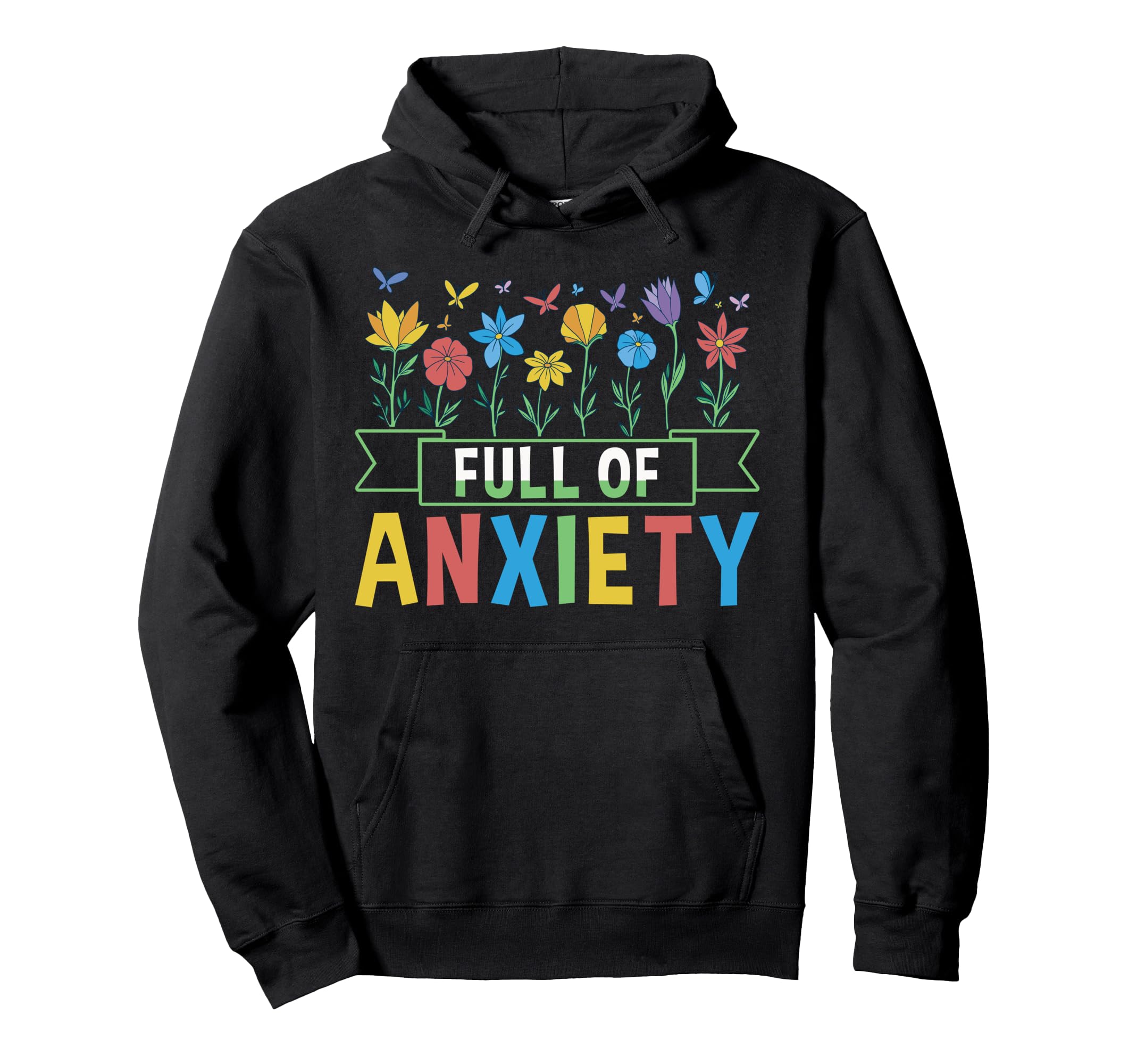 Full Anxiety Anxiety Mental Health Hoodie - Aesthetic Graphic Men Women - T-Shirt, Sweatshirt, Hoodie