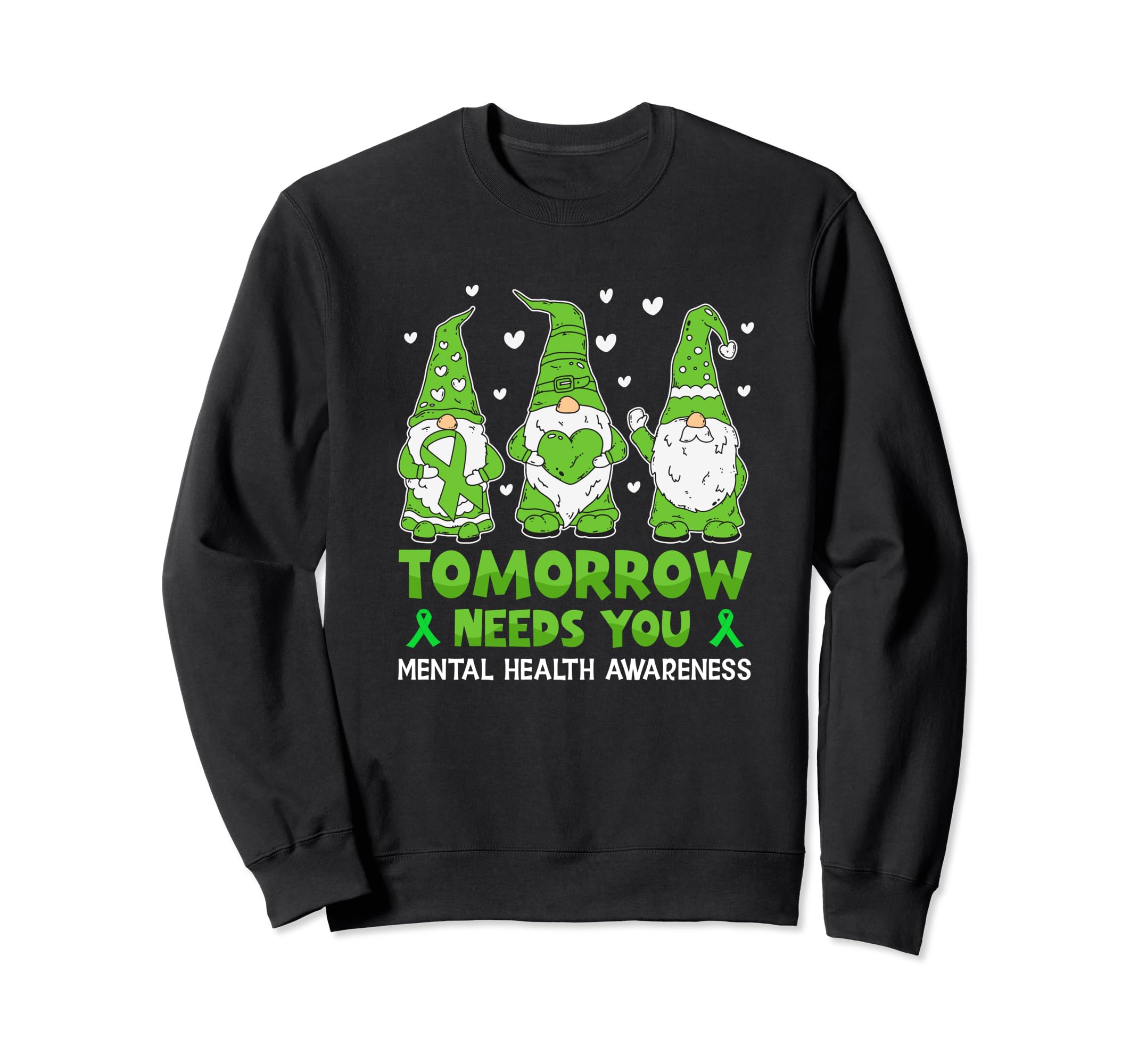 Tomorrow Needs You Be Kind Mental Sweatshirt - Streetwear Style Men Women - T-Shirt, Sweatshirt, Hoodie