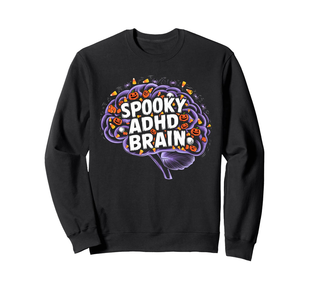 Spooky Adhd Brain Adhd Awareness Sweatshirt - Graphic Print Men Women - T-Shirt, Sweatshirt, Hoodie