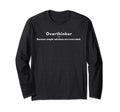 Overthinker Because Simple Solutions Are T-Shirt - Graphic Print Unisex - T-Shirt, Sweatshirt, Hoodie