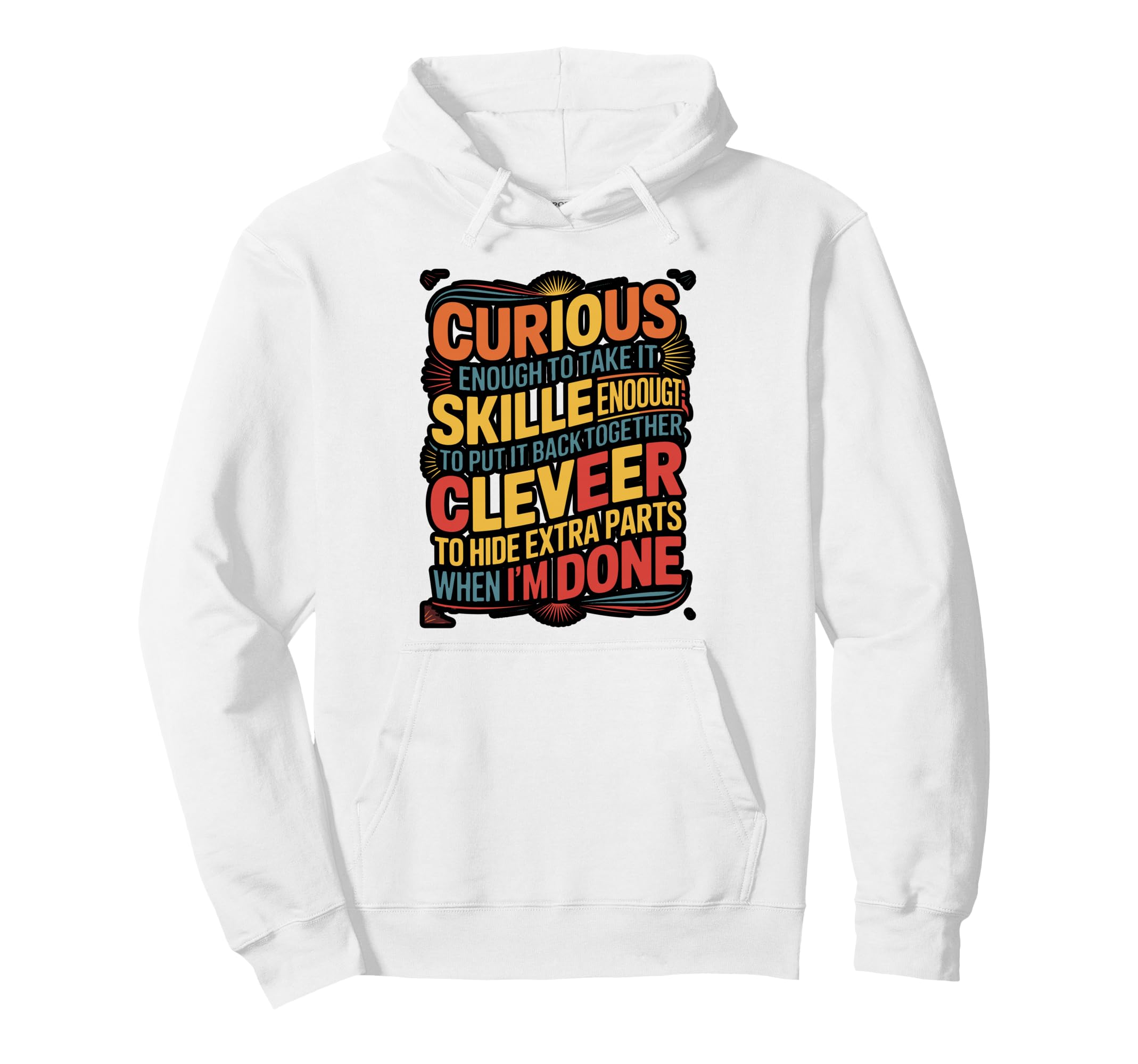 Curious Skilled Clever Mechanic Funny Hoodie - Graphic Print for Adults - T-Shirt, Sweatshirt, Hoodie