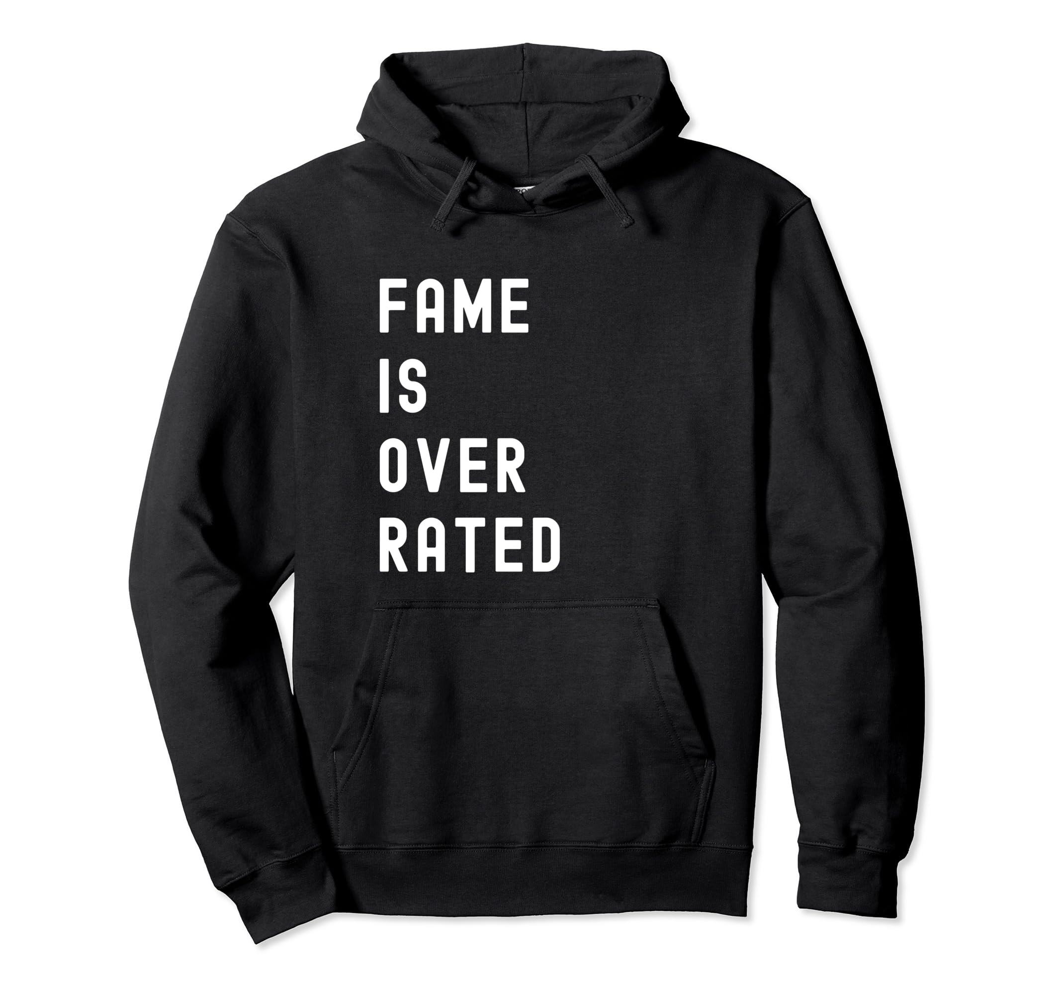 Fame Is Overrated Hoodie - Unique Graphic Men Women - T-Shirt, Sweatshirt, Hoodie