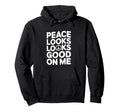 Peace Looks Good Me Self Care Peace Sign Hoodie - Novelty Apparel Unisex - T-Shirt, Sweatshirt, Hoodie