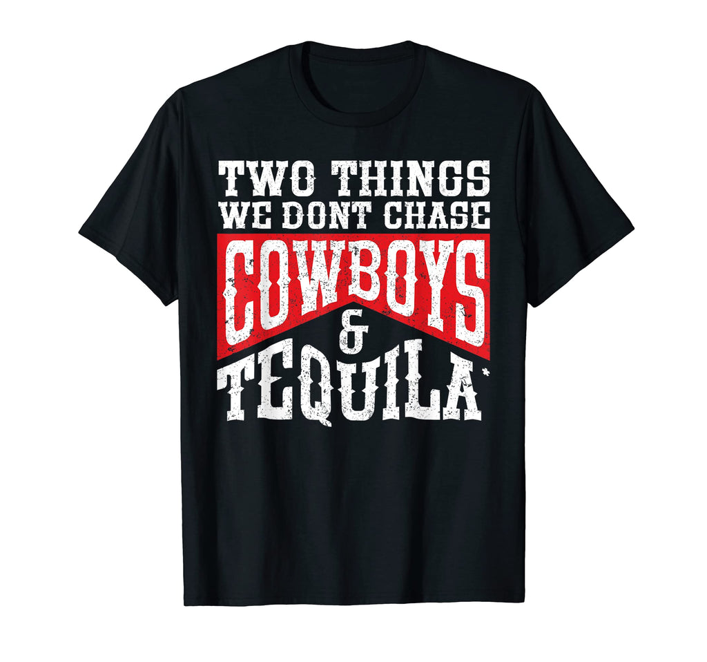 Rodeo Two Things We Dont Chase T-Shirt - Streetwear Style Men Women - T-Shirt, Sweatshirt, Hoodie