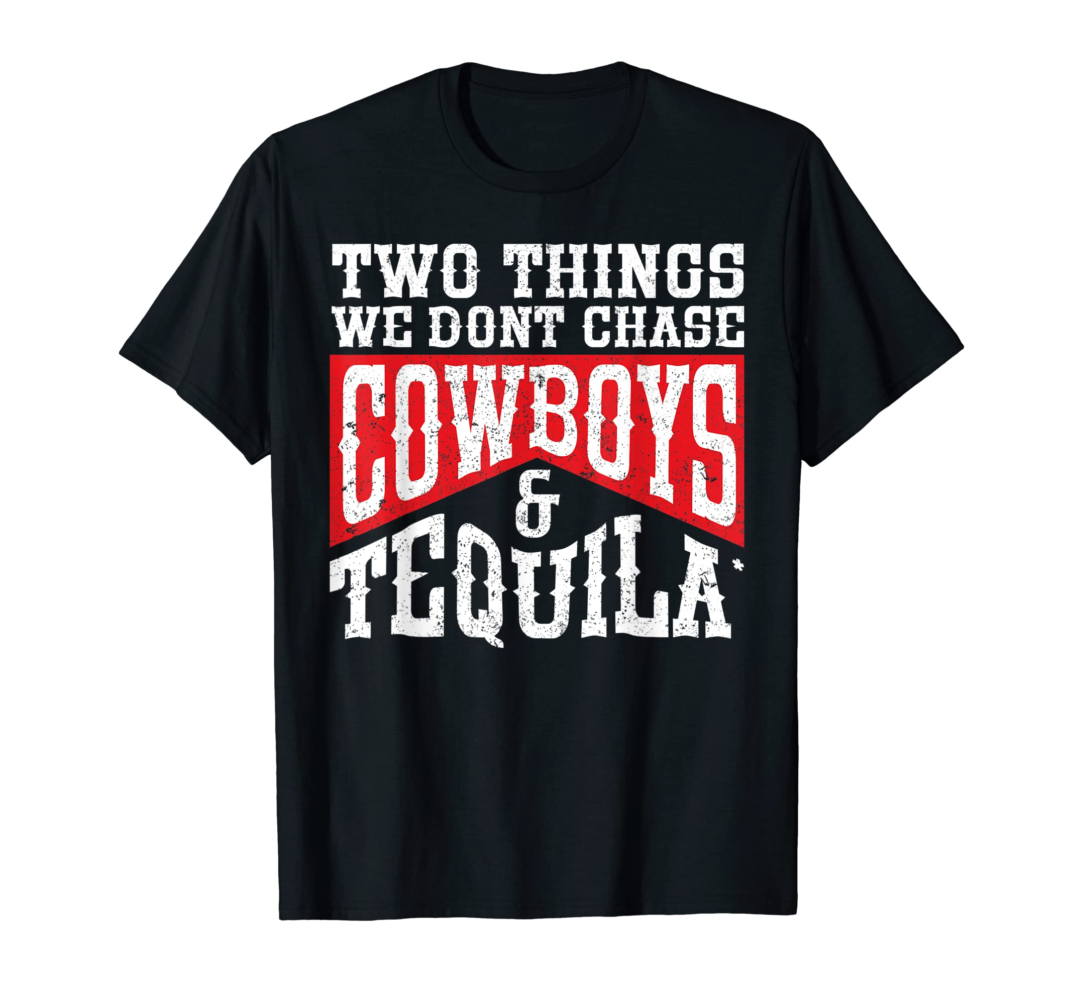 Rodeo Two Things We Dont Chase T-Shirt - Streetwear Style Men Women - T-Shirt, Sweatshirt, Hoodie