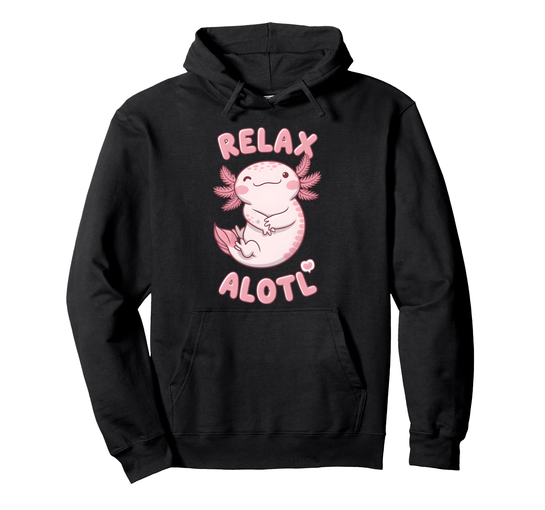 Axolotl Relax Alotl Self Care Teens Hoodie - Streetwear Style Unisex - T-Shirt, Sweatshirt, Hoodie