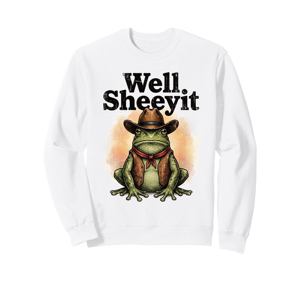 Well Sheeyit Cowboy Frog Sweatshirt - Casual Everyday Wear for Adults - T-Shirt, Sweatshirt, Hoodie