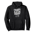 I Deserve Little Treat Funny Self Love Hoodie - Graphic Print for Adults - T-Shirt, Sweatshirt, Hoodie