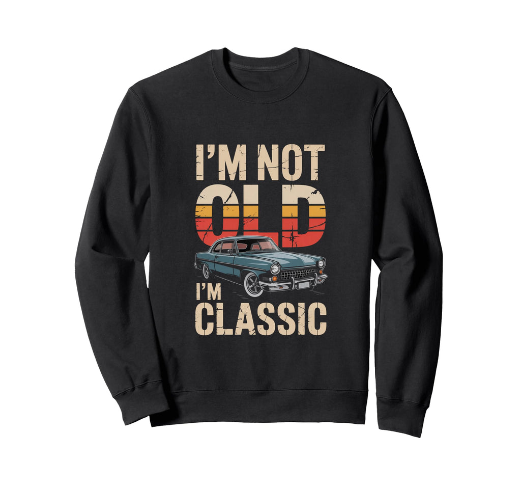 Not Old Car Typography Sweatshirt - Streetwear Style Unisex - T-Shirt, Sweatshirt, Hoodie