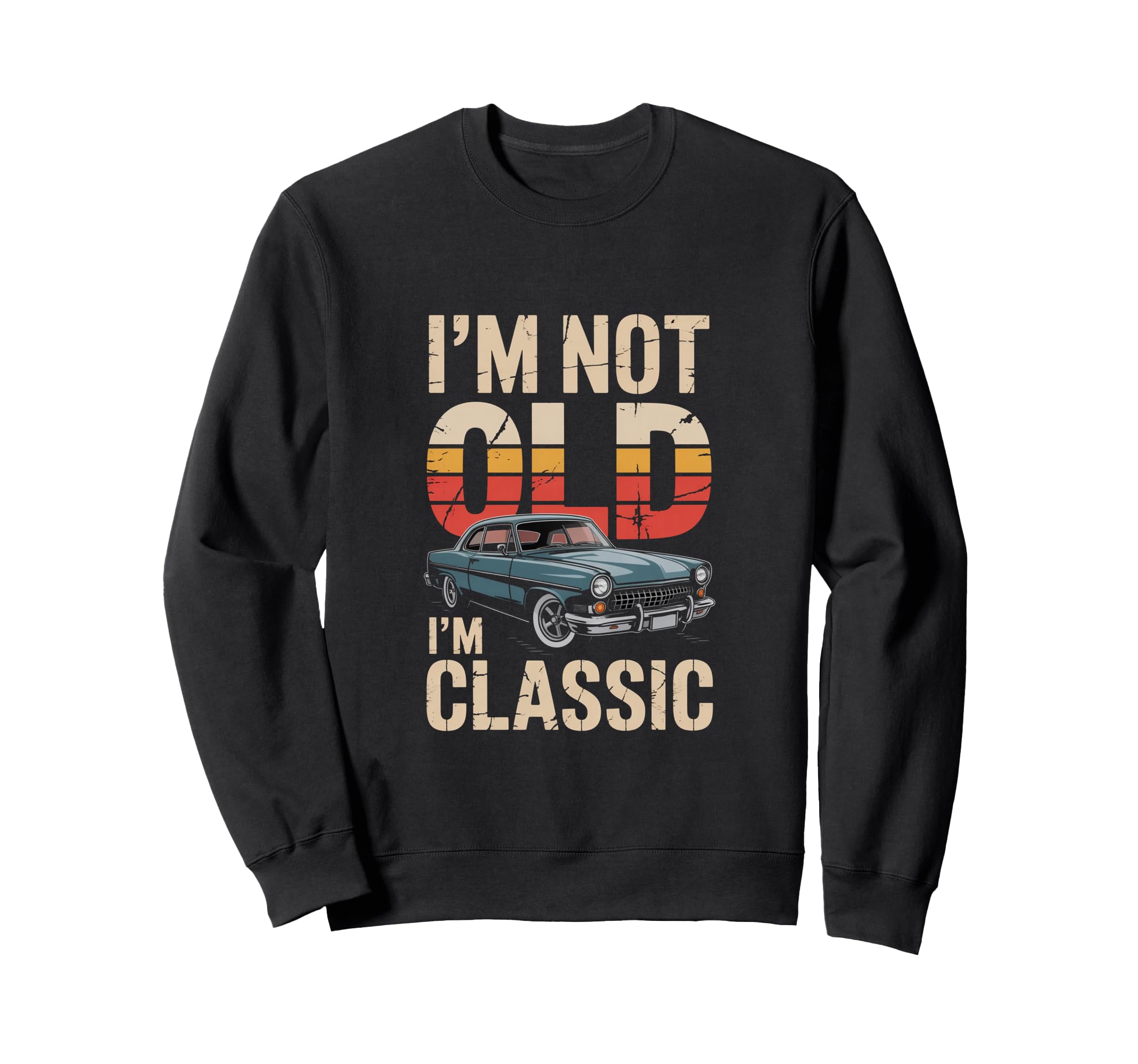 Not Old Car Typography Sweatshirt - Streetwear Style Unisex - T-Shirt, Sweatshirt, Hoodie