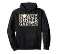 Howdy Kindergarten Cowgirl Western Rodeo Hoodie - Minimalist Print Unisex - T-Shirt, Sweatshirt, Hoodie