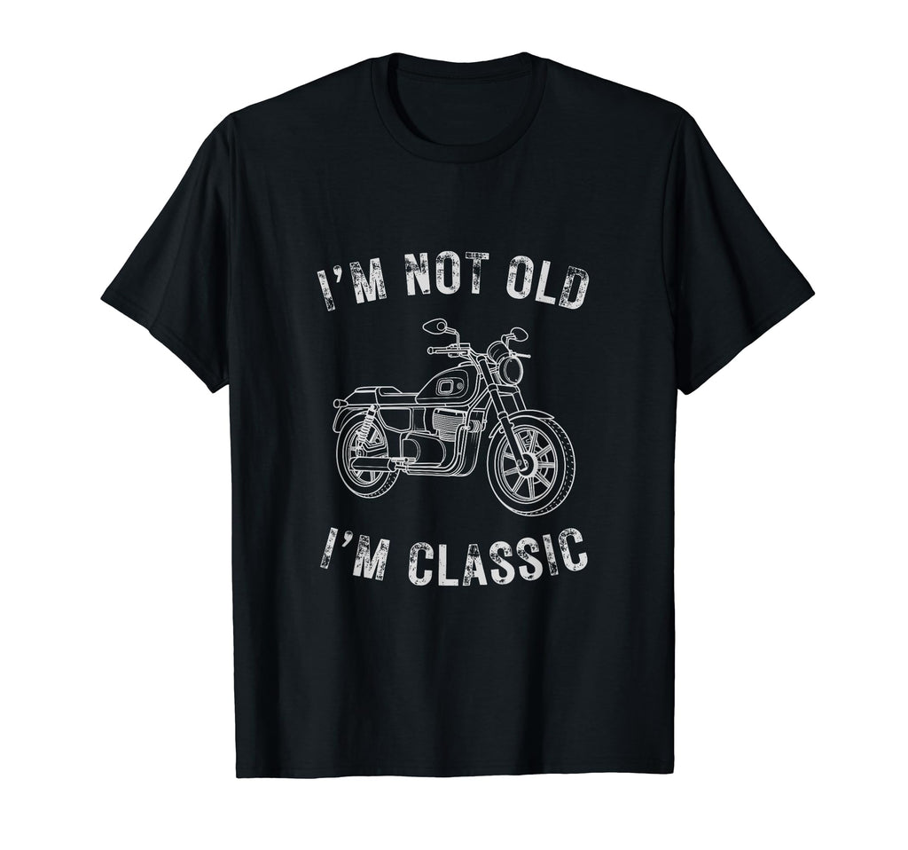 Im Not Old Im Motorcycle Bikers T-Shirt - Unique Graphic Unisex - T-Shirt, Sweatshirt, Hoodie