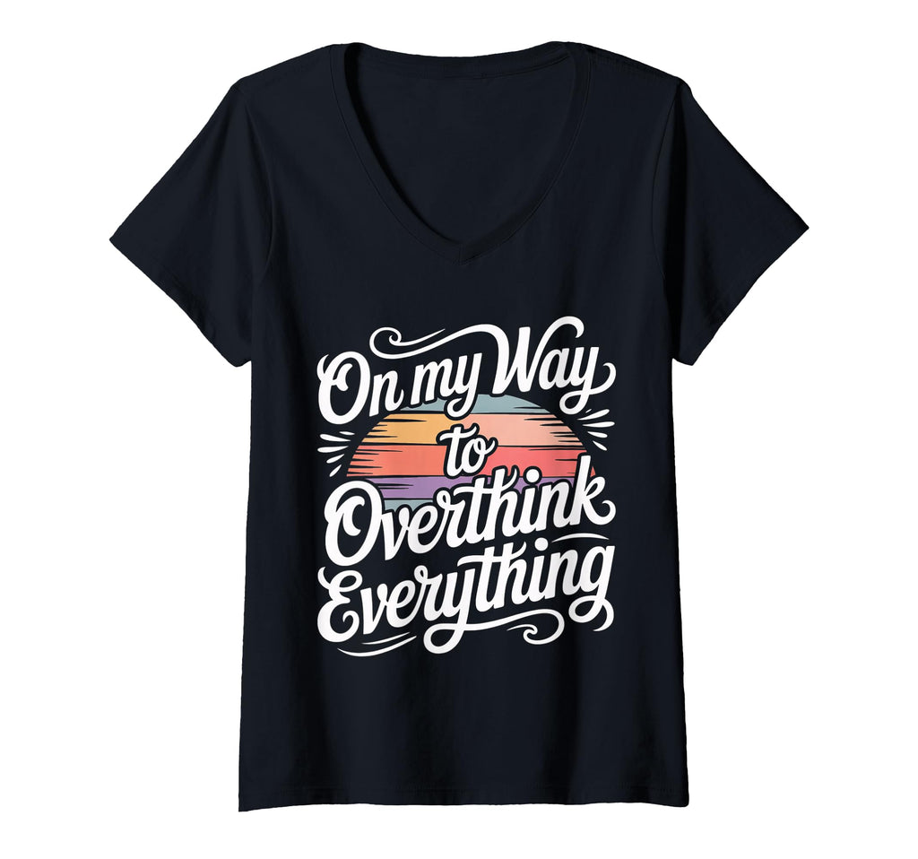 Womens My Way To Overthink Everything T-Shirt - Unique Graphic for Adults - T-Shirt, Sweatshirt, Hoodie