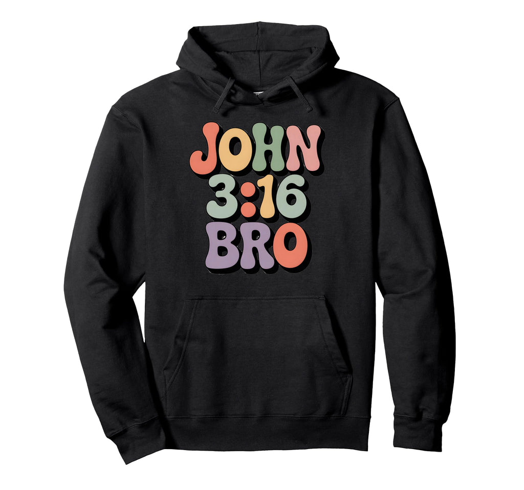John 3 16 Bro Christian Bible Verse Hoodie - Trendy Graphic for Adults - T-Shirt, Sweatshirt, Hoodie
