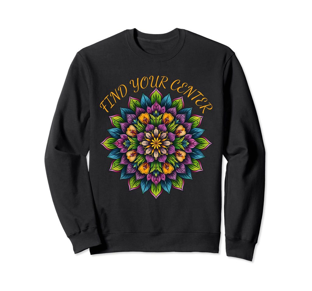 Find Your Center Mandala Meditation Sweatshirt - Trendy Graphic Men Women - T-Shirt, Sweatshirt, Hoodie