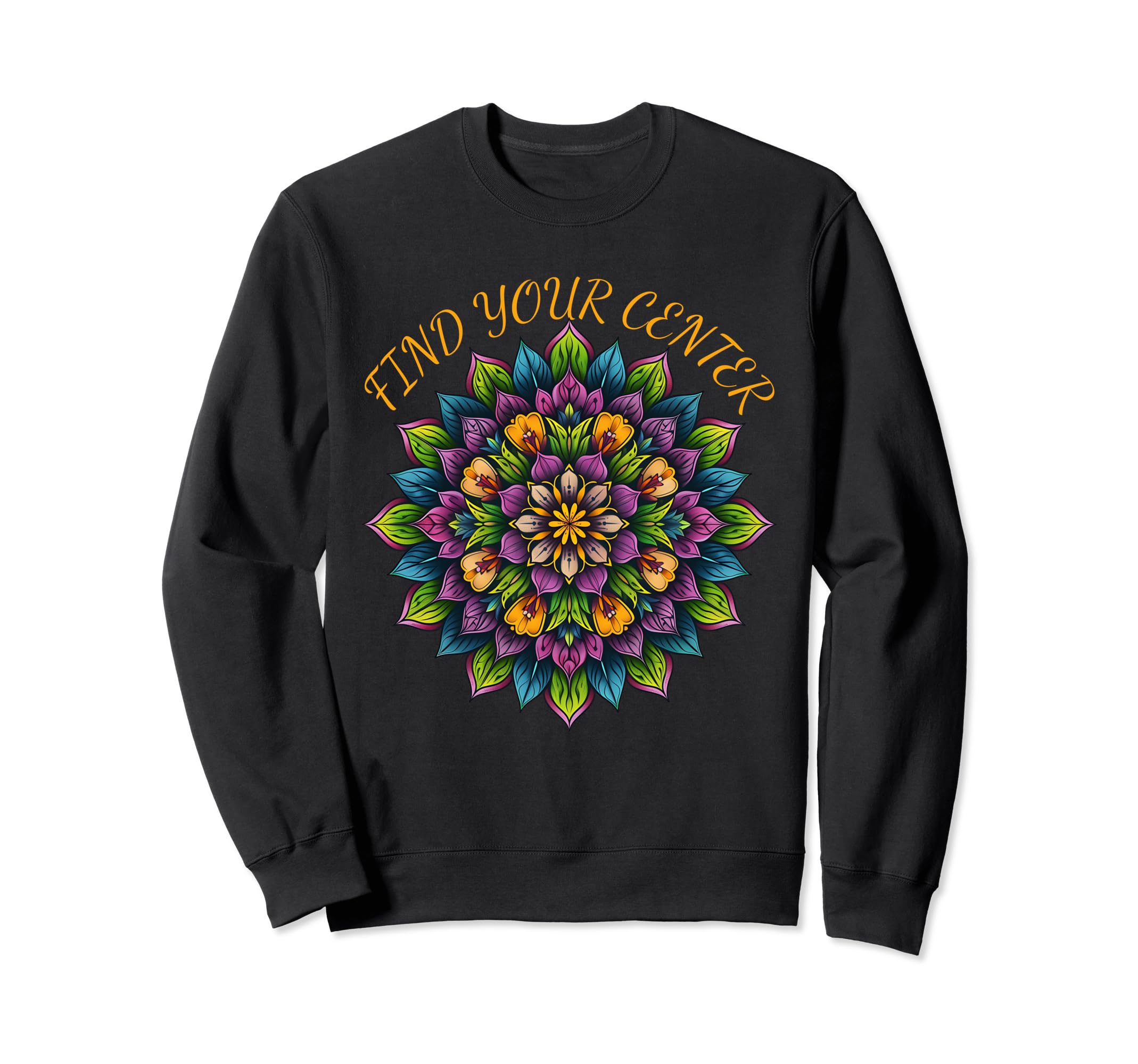 Find Your Center Mandala Meditation Sweatshirt - Trendy Graphic Men Women - T-Shirt, Sweatshirt, Hoodie