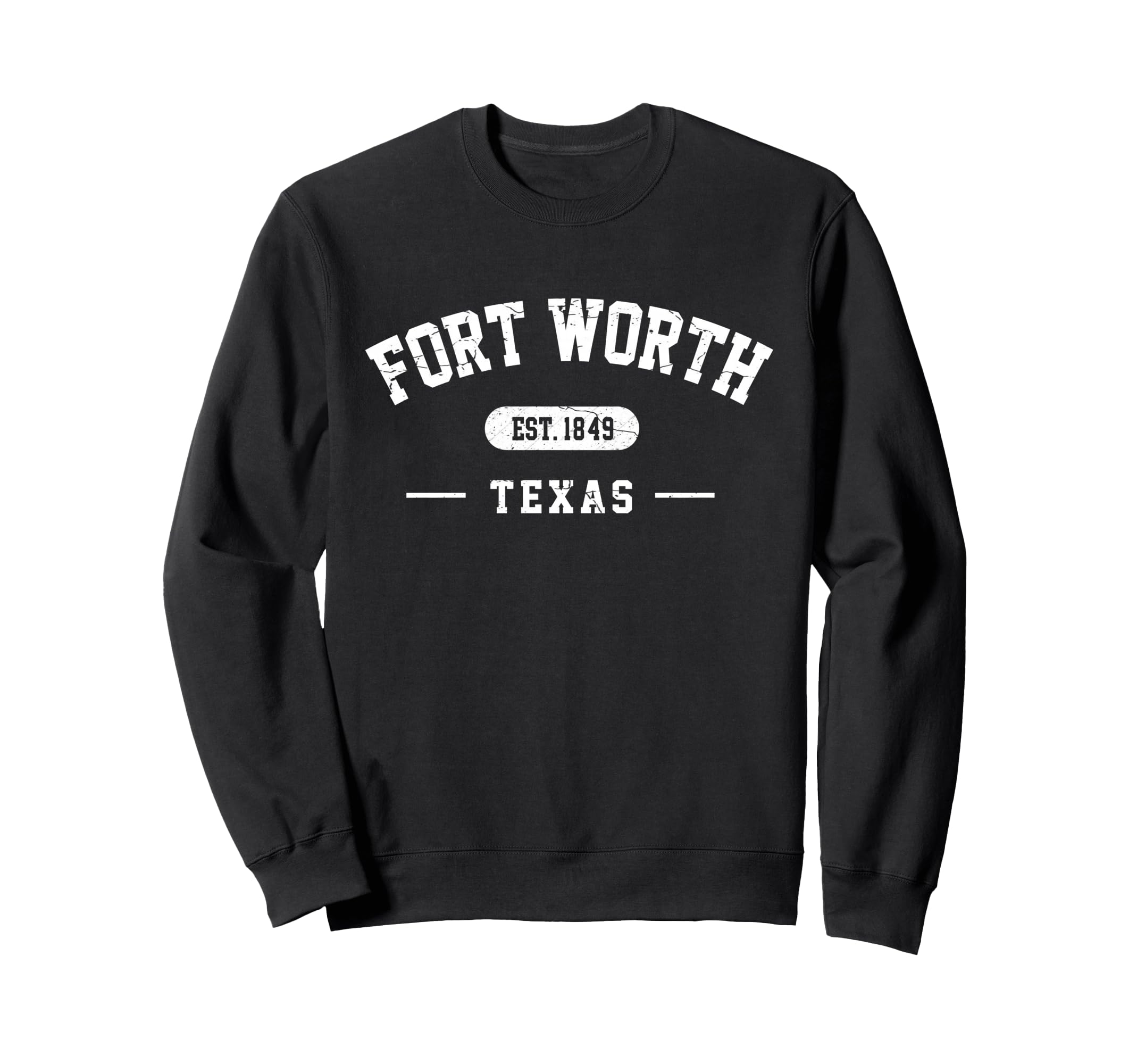 Fort Worth Texas Est 1849 Pride Sweatshirt - Novelty Apparel Unisex - T-Shirt, Sweatshirt, Hoodie