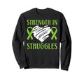 Strength Struggles Mental Health Sweatshirt - Fun Novelty Design Men Women - T-Shirt, Sweatshirt, Hoodie