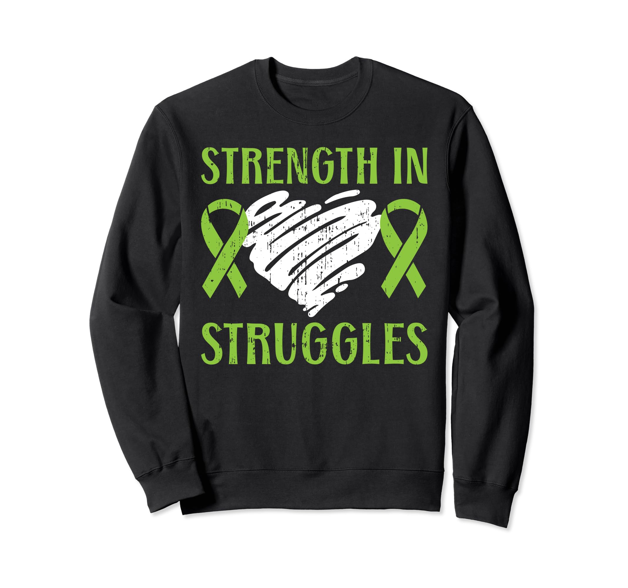 Strength Struggles Mental Health Sweatshirt - Fun Novelty Design Men Women - T-Shirt, Sweatshirt, Hoodie