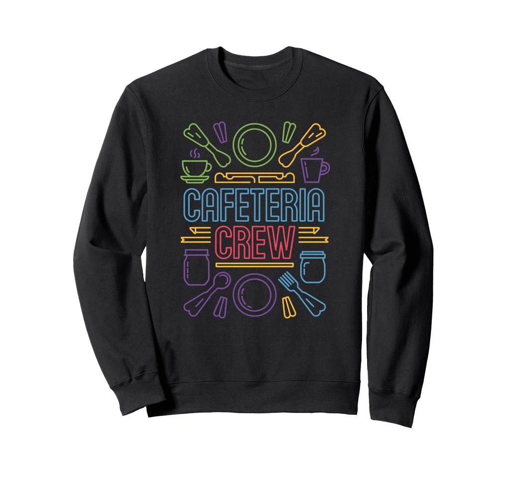 Proud Cafeteria Crew School Sweatshirt - Casual Everyday Wear Men Women - T-Shirt, Sweatshirt, Hoodie