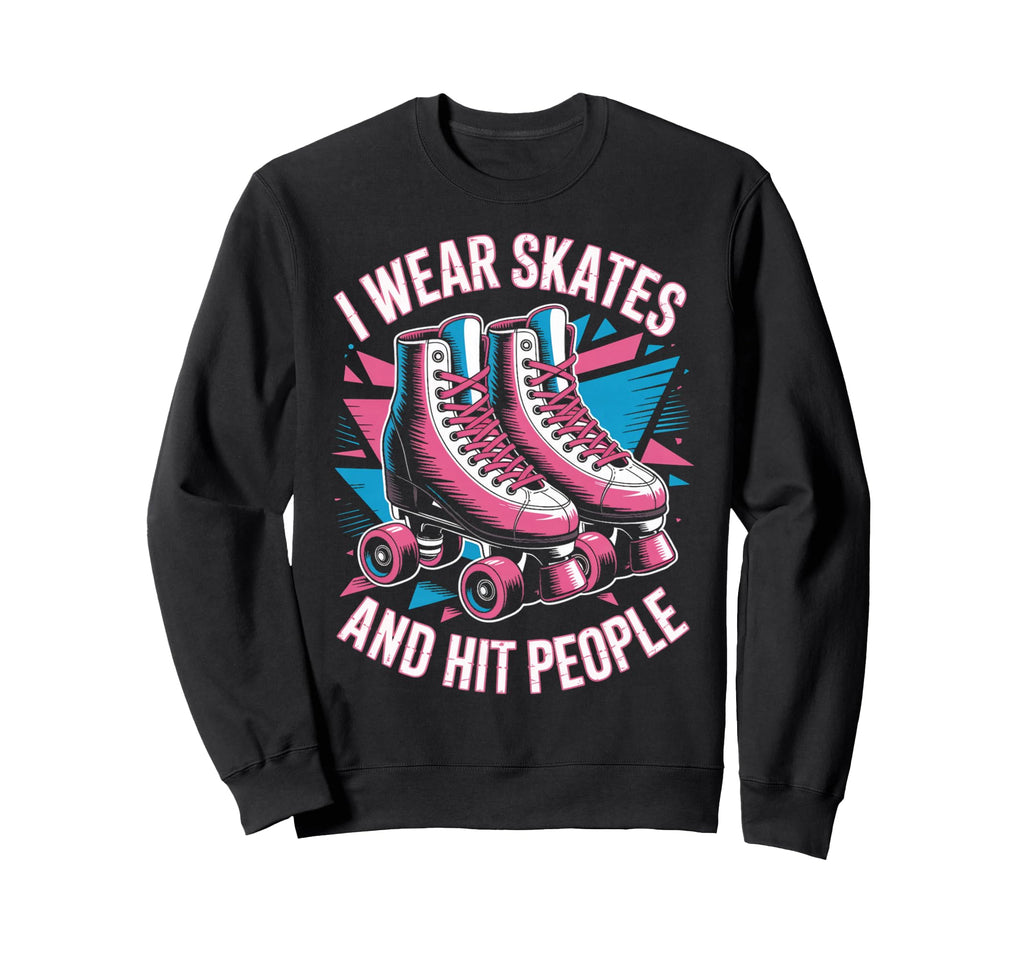 I Wear Skates Roller Skate Roller Sweatshirt - Graphic Print for Adults - T-Shirt, Sweatshirt, Hoodie