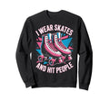 I Wear Skates Roller Skate Roller Sweatshirt - Graphic Print for Adults - T-Shirt, Sweatshirt, Hoodie