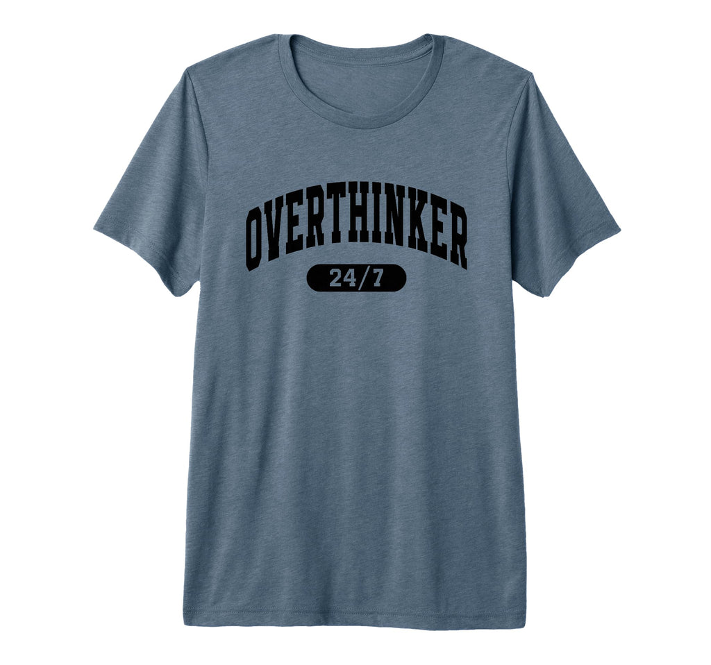 Overthinker 24 7 Funny Slogan Jersey Tri T-Shirt - Unique Graphic Unisex - T-Shirt, Sweatshirt, Hoodie