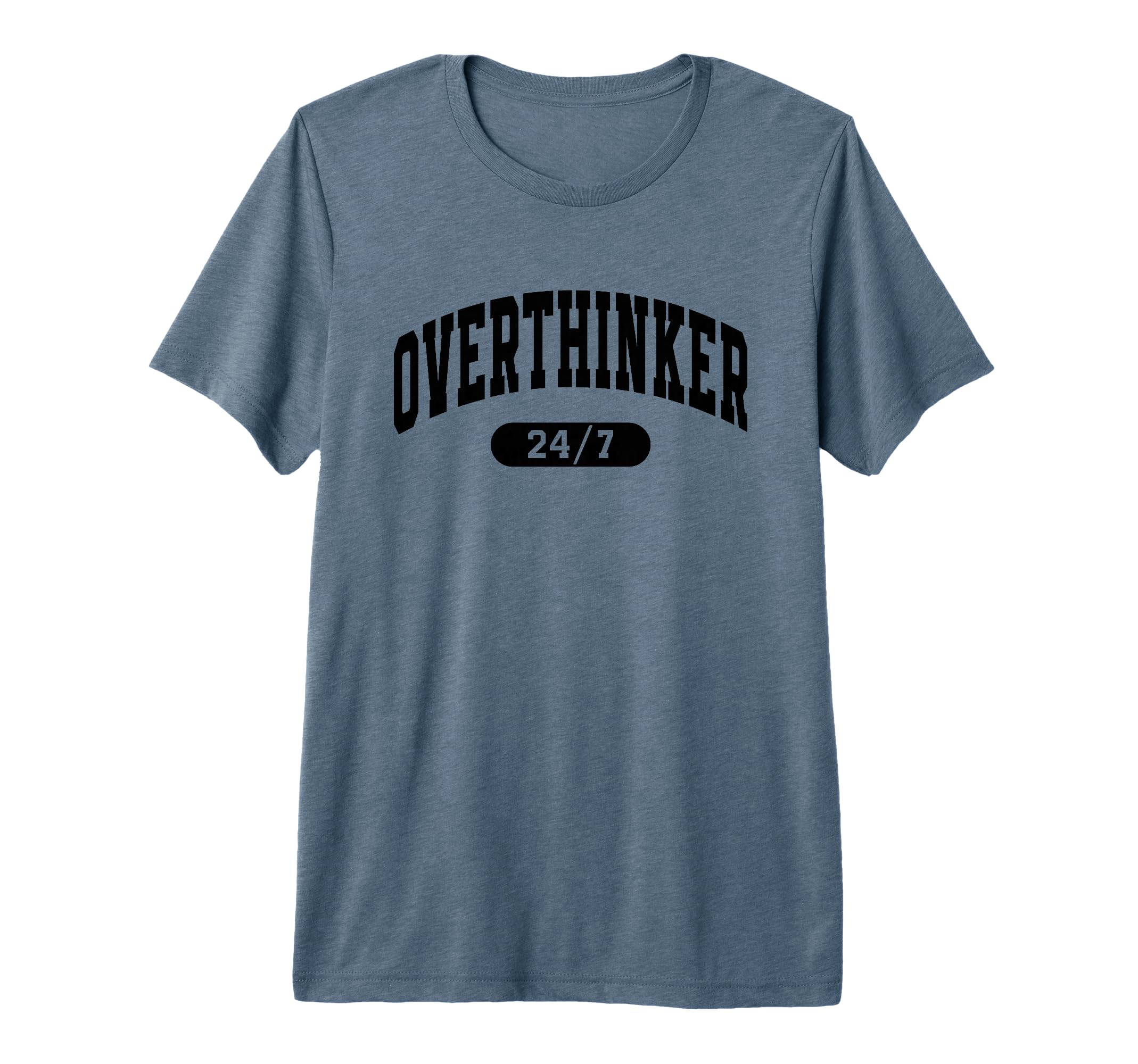 Overthinker 24 7 Funny Slogan Jersey Tri T-Shirt - Unique Graphic Unisex - T-Shirt, Sweatshirt, Hoodie