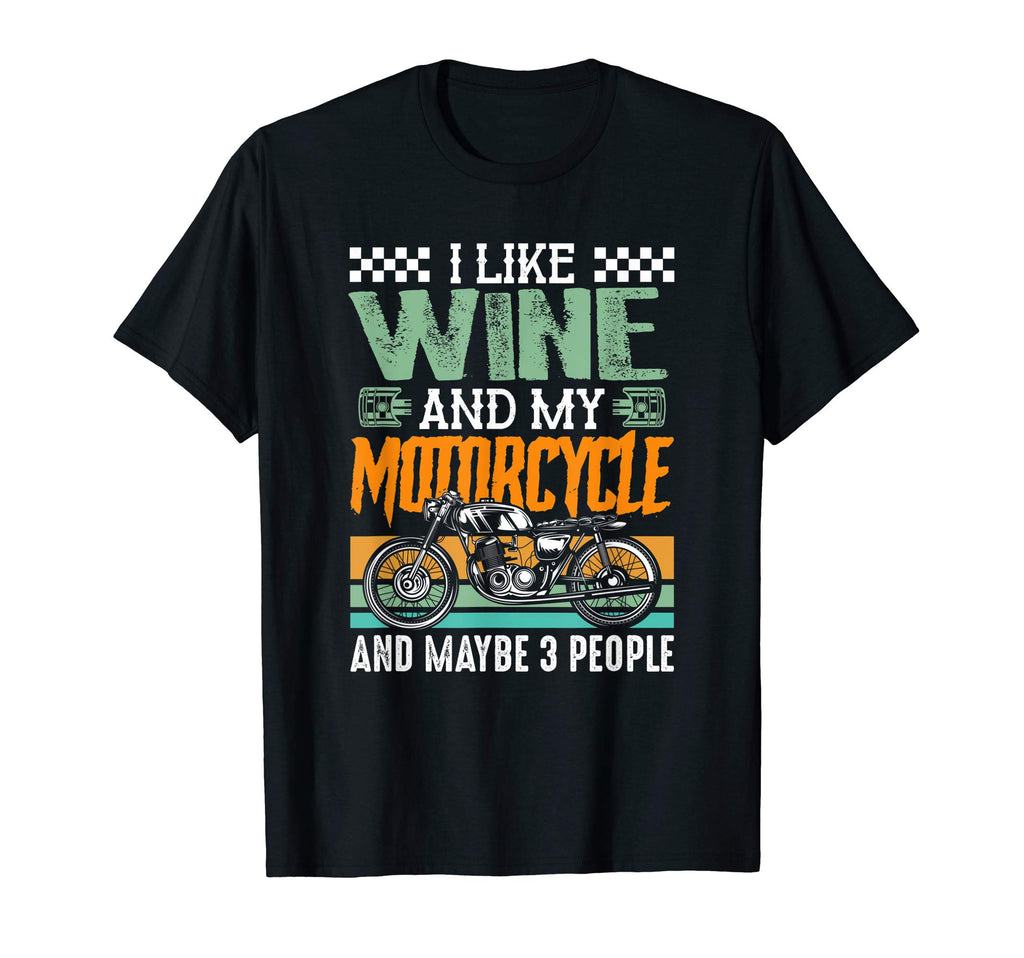 I Like Wine And My Motorcycle And T-Shirt - Fun Novelty Design Men Women - T-Shirt, Sweatshirt, Hoodie