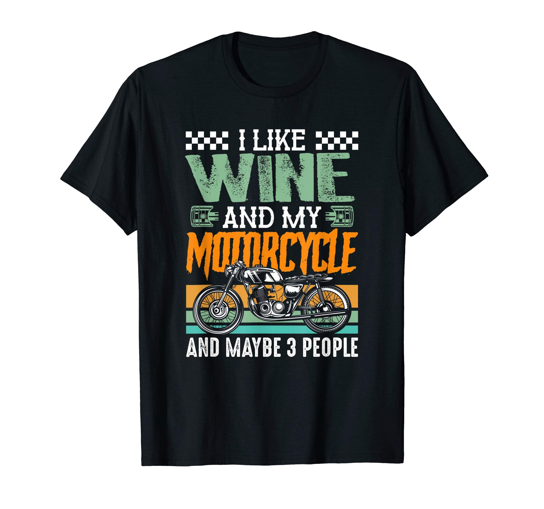 I Like Wine And My Motorcycle And T-Shirt - Fun Novelty Design Men Women - T-Shirt, Sweatshirt, Hoodie
