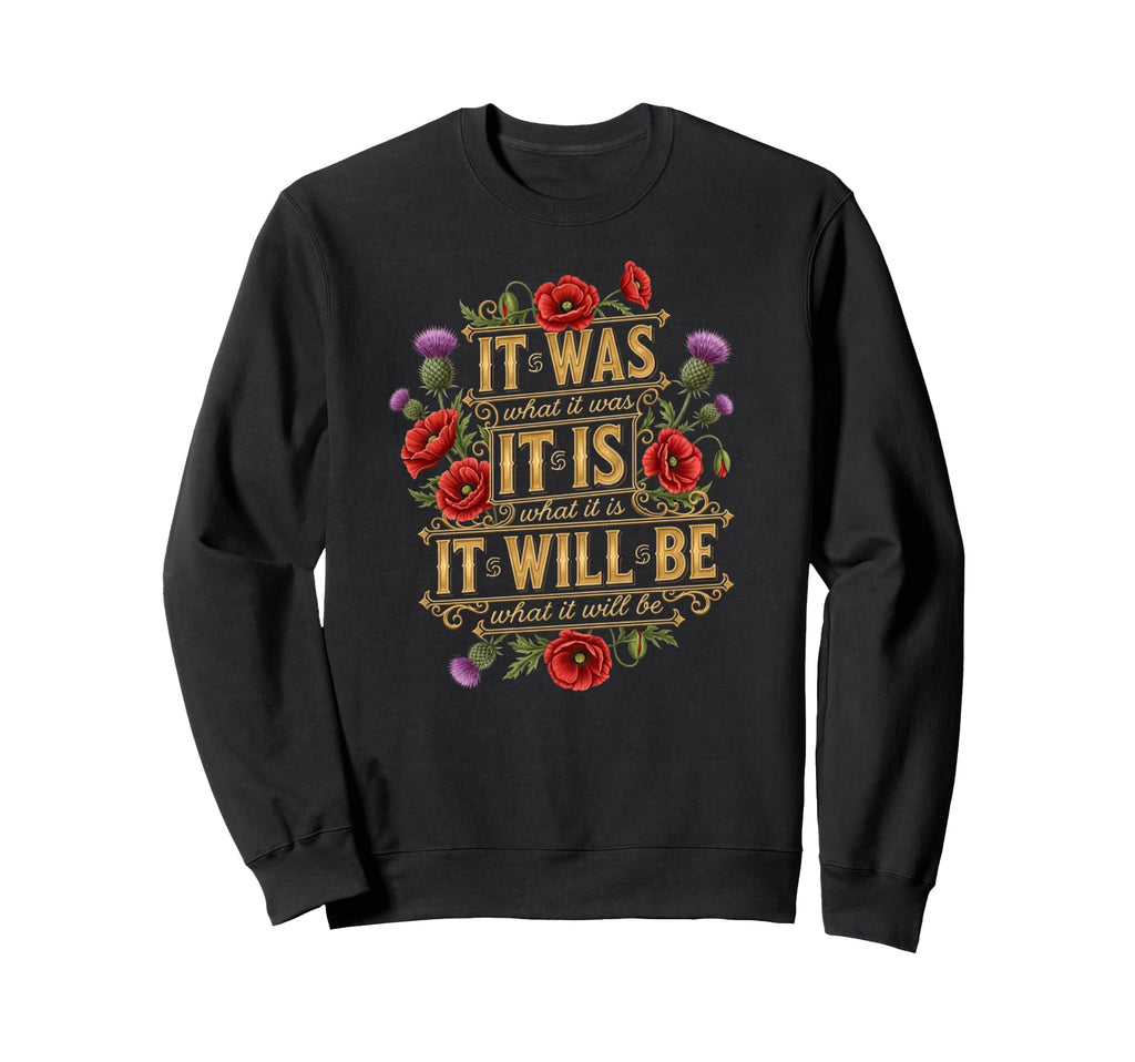 It Is What It Is Floral Sweatshirt - Minimalist Print Men Women - T-Shirt, Sweatshirt, Hoodie