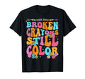Broken Crayons Still Color Groovy Mental T-Shirt - Custom Art Print Unisex - T-Shirt, Sweatshirt, Hoodie