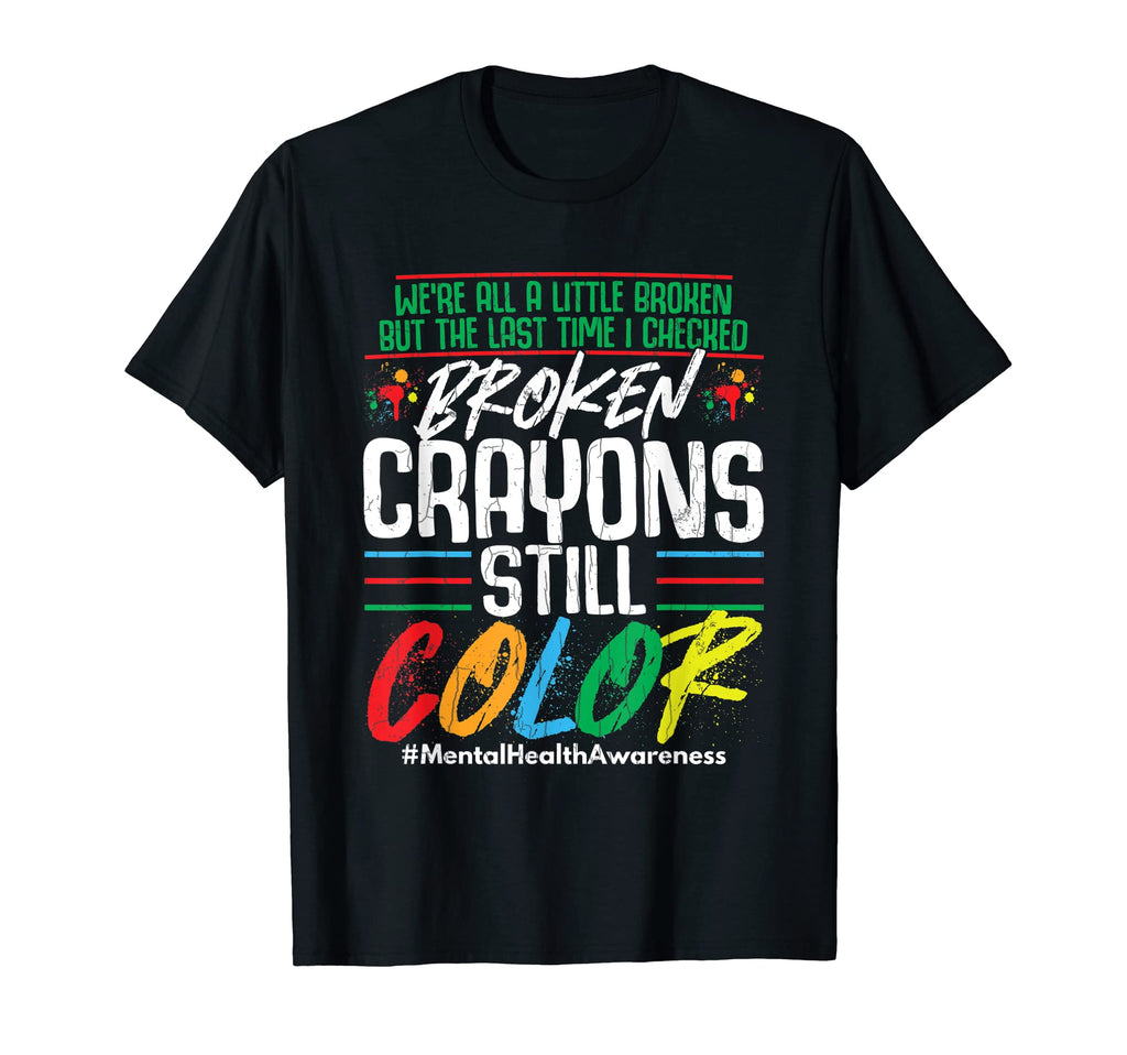 Broken Crayons Still Color Mental T-Shirt - Aesthetic Graphic for Adults - T-Shirt, Sweatshirt, Hoodie