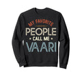 My Favorite People Call Me Vaari Sweatshirt - Unique Graphic for Adults - T-Shirt, Sweatshirt, Hoodie