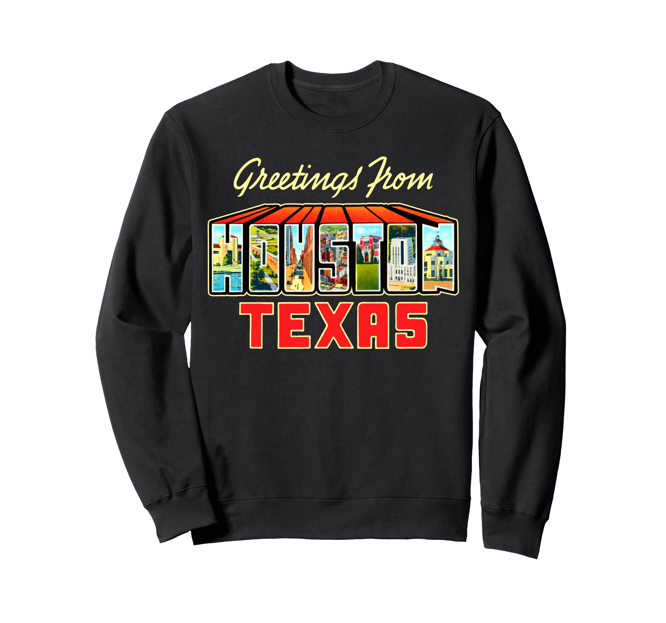 Greetings From Houston Texas Sweatshirt - Casual Everyday Wear Men Women - T-Shirt, Sweatshirt, Hoodie