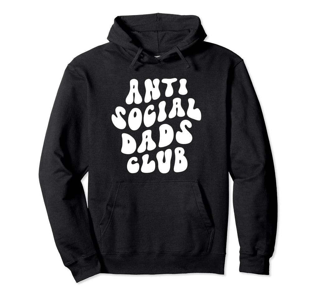 Anti Social Dads Club Daddy Dad Hoodie - Aesthetic Graphic Men Women - T-Shirt, Sweatshirt, Hoodie