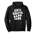Anti Social Dads Club Daddy Dad Hoodie - Aesthetic Graphic Men Women - T-Shirt, Sweatshirt, Hoodie