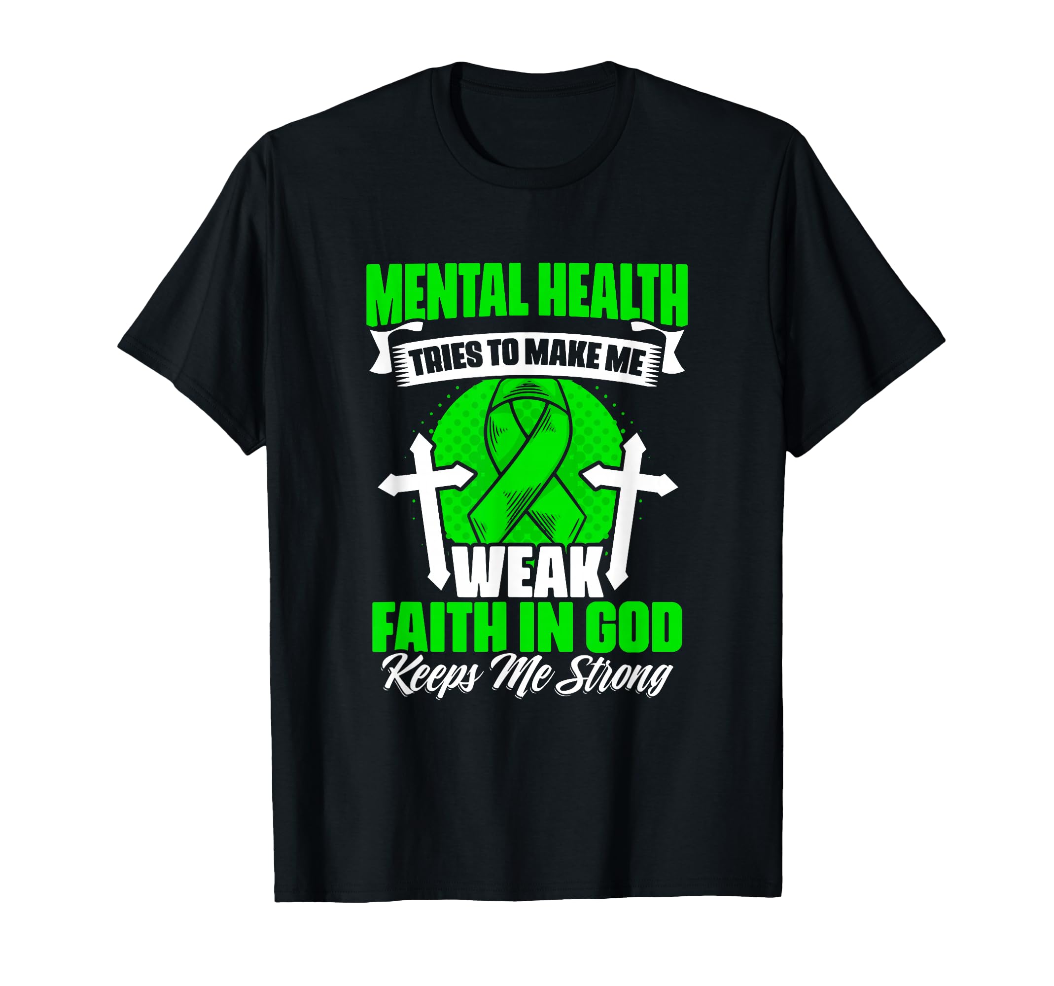 Faith God Mental Illness Support T-Shirt - Streetwear Style Men Women - T-Shirt, Sweatshirt, Hoodie