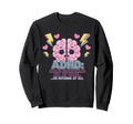 Adhd Doing Everything Or Nothing Sweatshirt - Aesthetic Graphic Unisex - T-Shirt, Sweatshirt, Hoodie