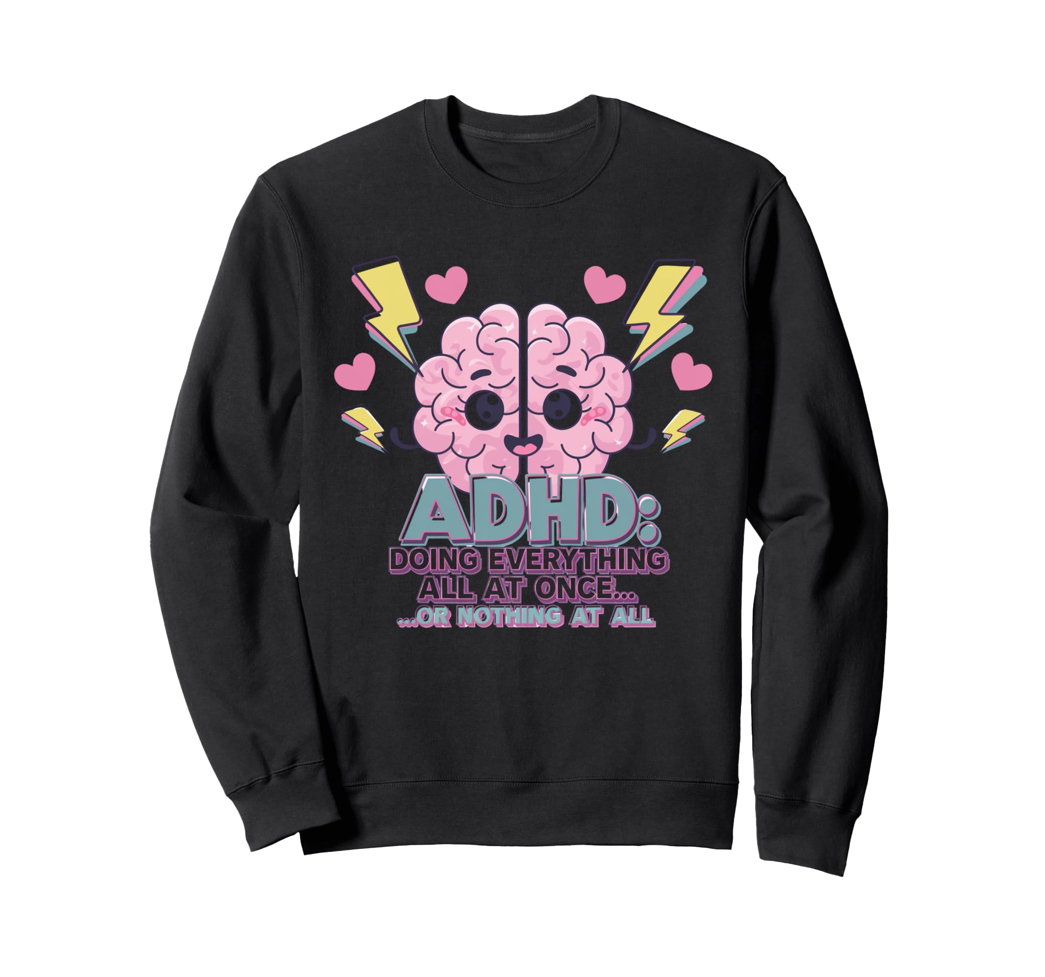 Adhd Doing Everything Or Nothing Sweatshirt - Aesthetic Graphic Unisex - T-Shirt, Sweatshirt, Hoodie