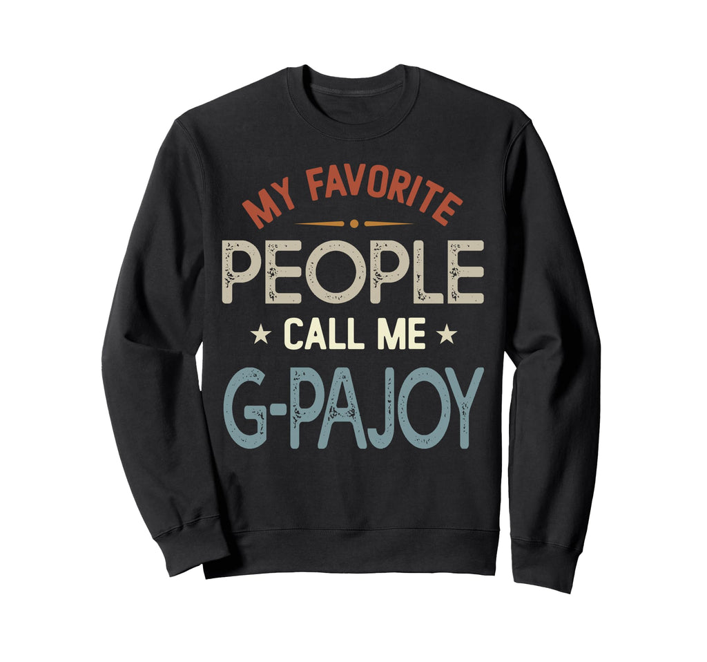 My Favorite People Call Me G Pajoy Sweatshirt - Minimalist Print Men Women - T-Shirt, Sweatshirt, Hoodie
