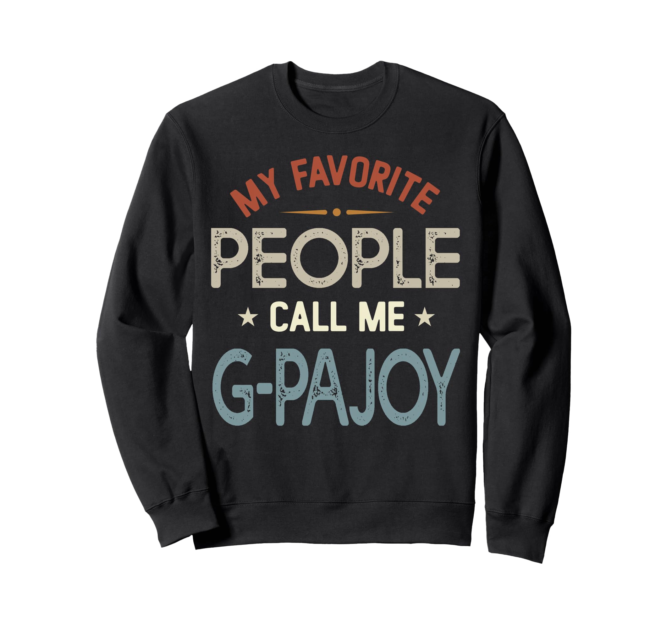 My Favorite People Call Me G Pajoy Sweatshirt - Minimalist Print Men Women - T-Shirt, Sweatshirt, Hoodie