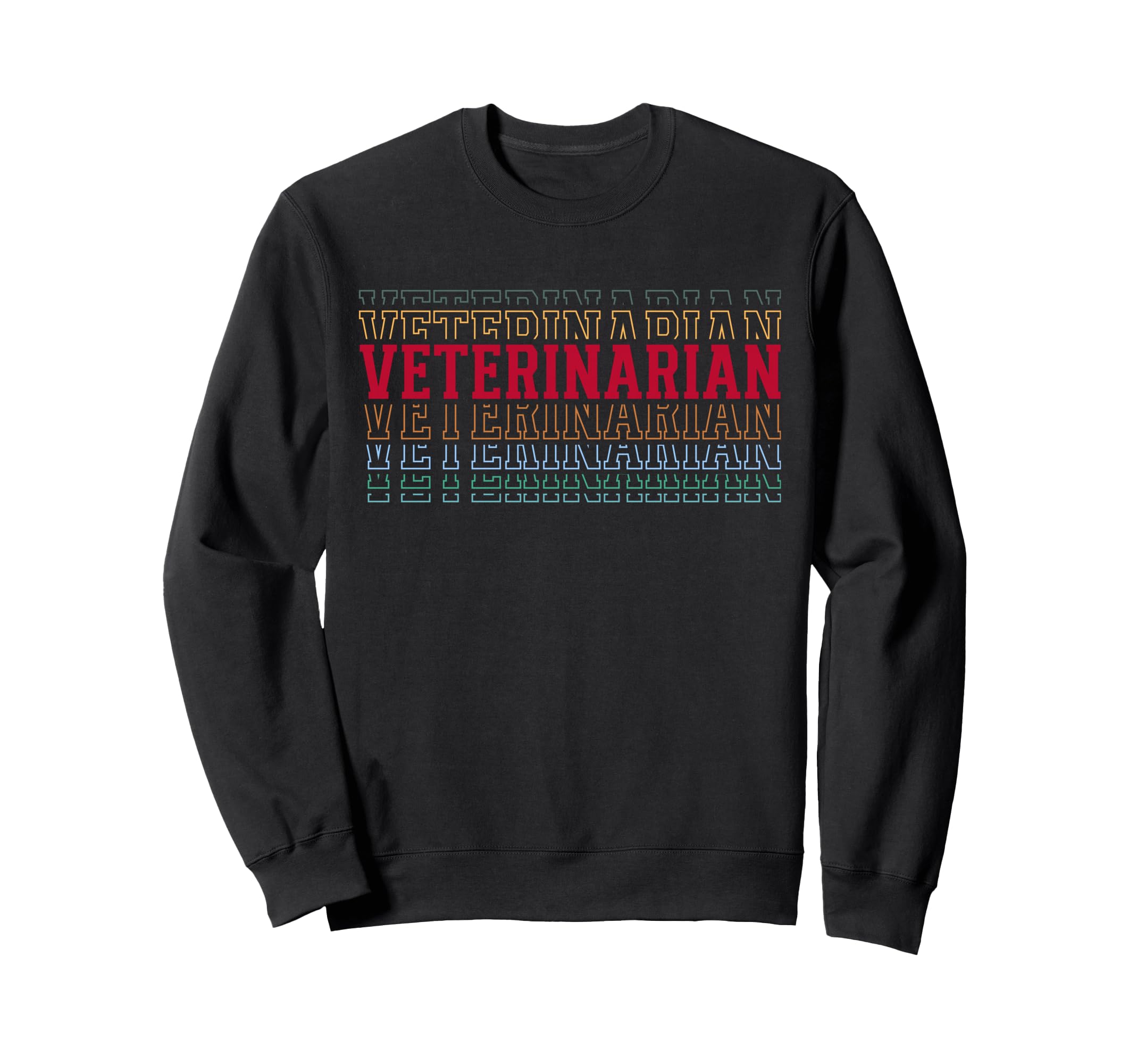 Veterinarian Funny Layered Text Vet Sweatshirt - Trendy Graphic for Adults - T-Shirt, Sweatshirt, Hoodie