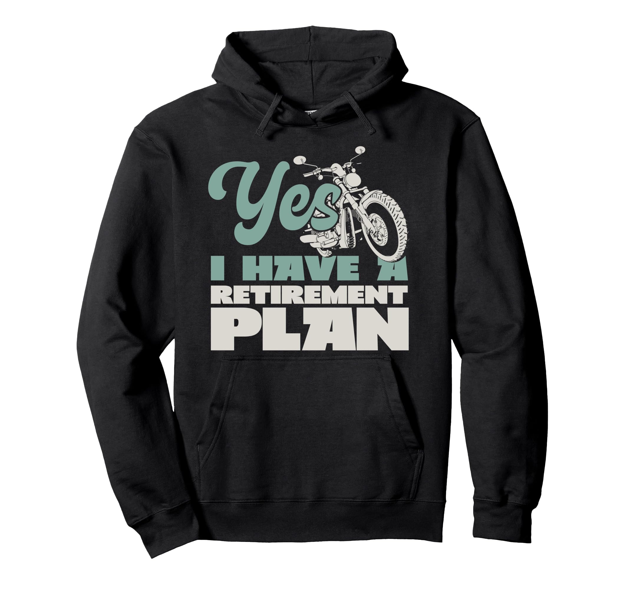 Motorcycle Biker Retired Yes I Have Hoodie - Novelty Apparel Men Women - T-Shirt, Sweatshirt, Hoodie